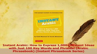 Read  Instant Arabic How to Express 1000 Different Ideas with Just 100 Key Words and Phrases Ebook Free