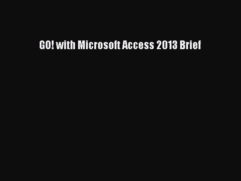 [PDF] GO! with Microsoft Access 2013 Brief [Download] Full Ebook