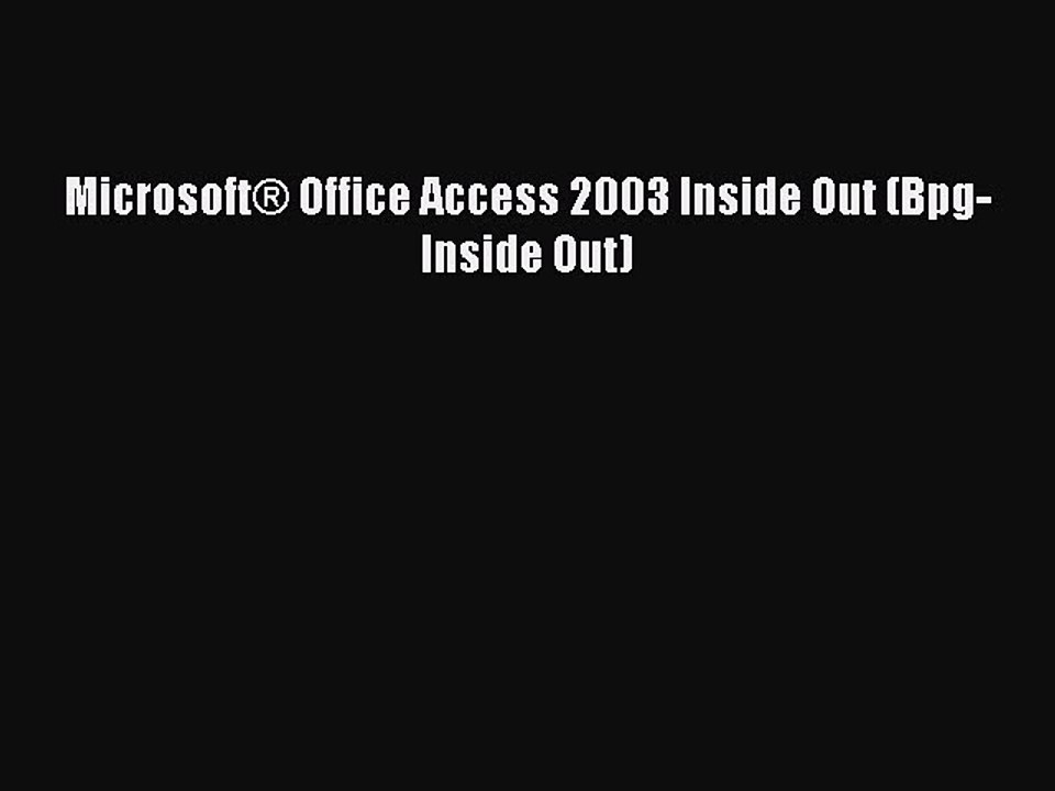 [PDF] Microsoft® Office Access 2003 Inside Out (Bpg-Inside Out) [Download] Full Ebook
