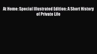 Read At Home: Special Illustrated Edition: A Short History of Private Life Ebook Online