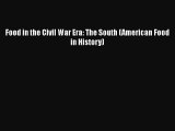 Download Food in the Civil War Era: The South (American Food in History) PDF Online