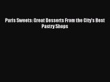 [Download PDF] Paris Sweets: Great Desserts From the City's Best Pastry Shops PDF Free