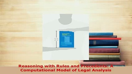 Download  Reasoning with Rules and Precedents A Computational Model of Legal Analysis  EBook