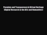 Read Paradata and Transparency in Virtual Heritage (Digital Research in the Arts and Humanities)