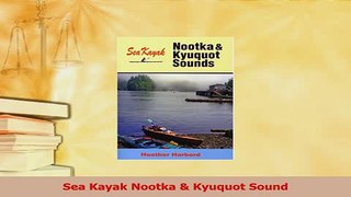 Read  Sea Kayak Nootka  Kyuquot Sound Ebook Free