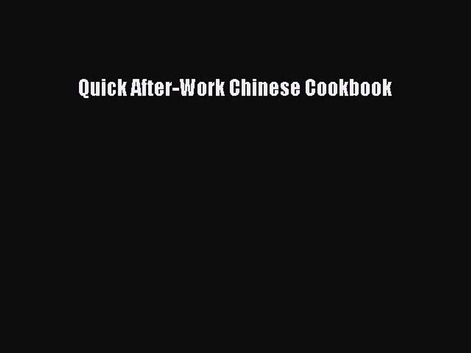 Read Quick After-Work Chinese Cookbook Ebook Free
