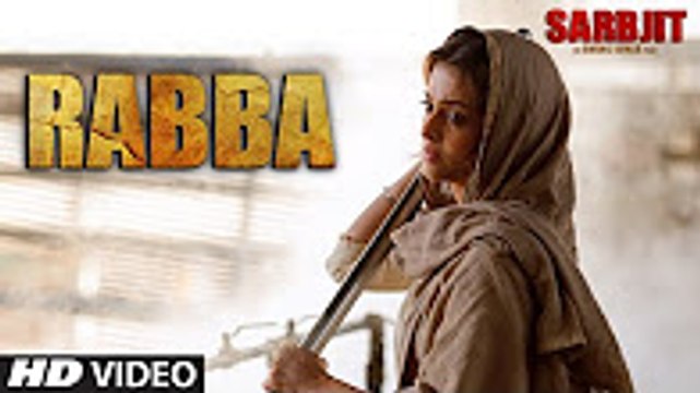 Rabba Full Song _ SARBJIT _ Aishwarya Rai Bachchan, Randeep Hooda, Richa Chadda