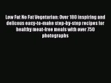 Read Low Fat No Fat Vegetarian: Over 180 inspiring and delicous easy-to-make step-by-step recipes
