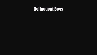 Read Delinquent Boys Ebook Free