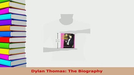 Download  Dylan Thomas The Biography  EBook