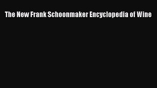 Read The New Frank Schoonmaker Encyclopedia of Wine Ebook Free