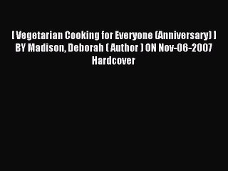 Read [ Vegetarian Cooking for Everyone (Anniversary) ] BY Madison Deborah ( Author ) ON Nov-06-2007