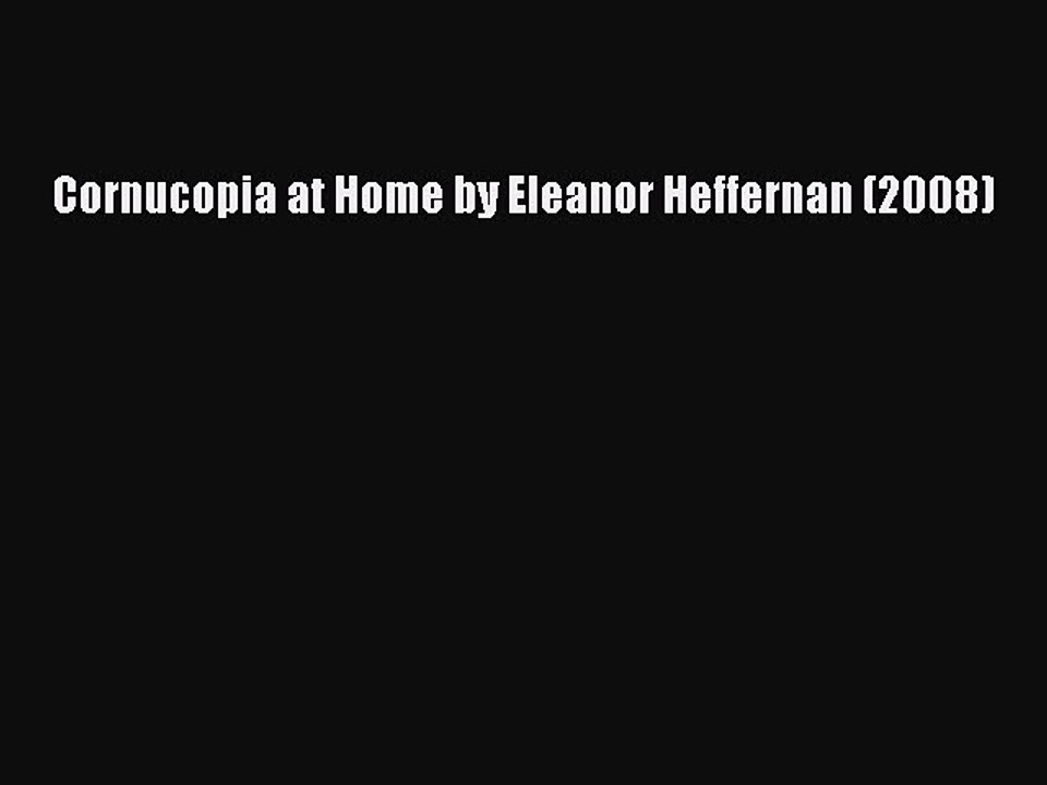 Read Cornucopia at Home by Eleanor Heffernan (2008) Ebook Free