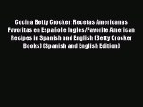 [Download PDF] Cocina Betty Crocker: Recetas Americanas Favoritas en Español e Inglés/Favorite