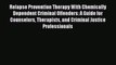 [PDF] Relapse Prevention Therapy With Chemically Dependent Criminal Offenders: A Guide for