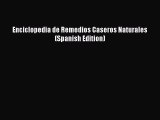 [PDF] Enciclopedia de Remedios Caseros Naturales (Spanish Edition) [Read] Full Ebook