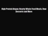 [Download PDF] High Protein Vegan: Hearty Whole Food Meals Raw Desserts and More Ebook Free