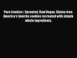 [Download PDF] Pure Cookies | Sprouted Raw Vegan Gluten-free: America's favorite cookies recreated