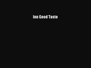 Read Inn Good Taste Ebook Free