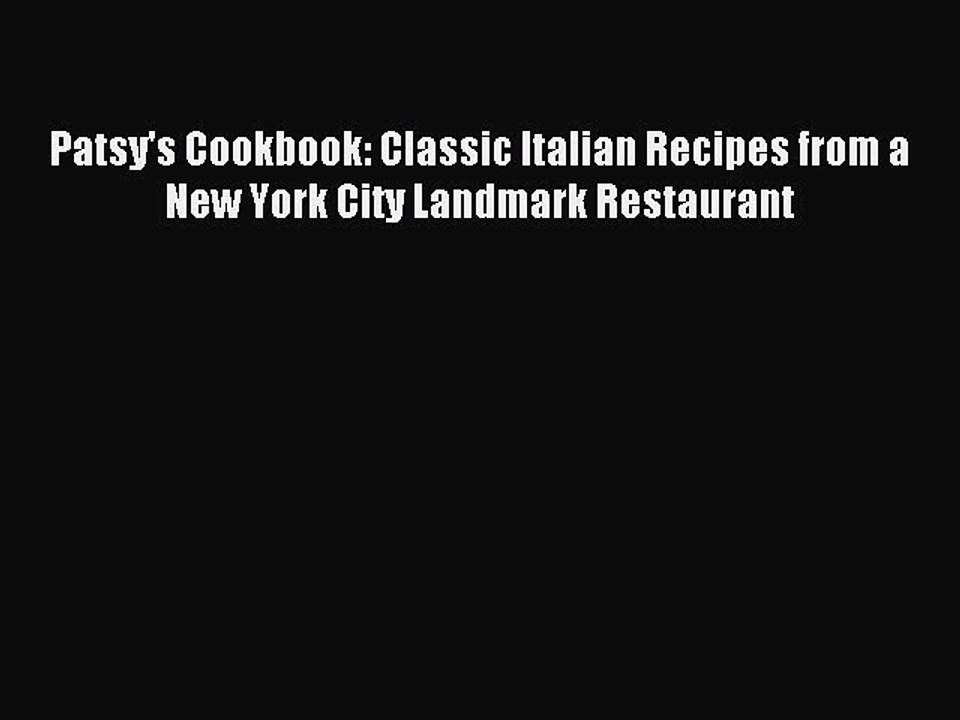 Read Patsy's Cookbook: Classic Italian Recipes from a New York City Landmark Restaurant Ebook