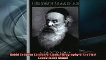 One of the best  Rabbi Schneur Zalman of Liadi A Biography of the First Lubavitcher Rebbe