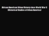 Read African American Urban History since World War II (Historical Studies of Urban America)
