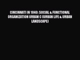 Read CINCINNATI IN 1840: SOCIAL & FUNCTIONAL ORGANIZATION URBAN C (URBAN LIFE & URBAN LANDSCAPE)