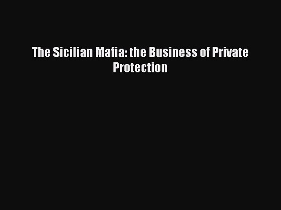 Download The Sicilian Mafia: the Business of Private Protection  Read Online