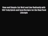 [Download PDF] Raw and Simple: Eat Well and Live Radiantly with 100 Truly Quick and Easy Recipes