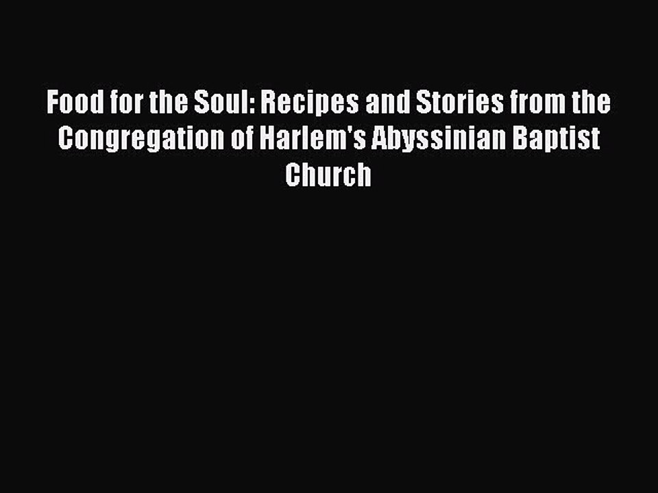 Read Food for the Soul: Recipes and Stories from the Congregation of Harlem's Abyssinian Baptist