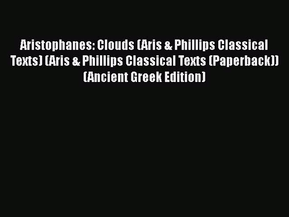PDF Aristophanes: Clouds (Aris & Phillips Classical Texts) (Aris & Phillips Classical Texts