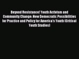 Read Beyond Resistance! Youth Activism and Community Change: New Democratic Possibilities for