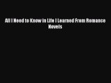 Download All I Need to Know in Life I Learned From Romance Novels  Read Online