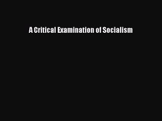 Download A Critical Examination of Socialism  Read Online