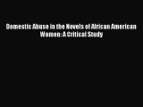 Download Domestic Abuse in the Novels of African American Women: A Critical Study  EBook