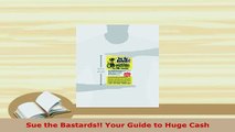 PDF  Sue the Bastards Your Guide to Huge Cash Free Books
