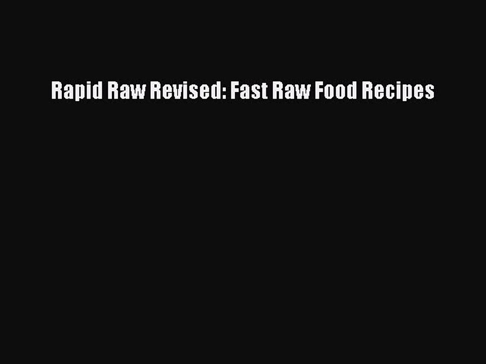 [Download PDF] Rapid Raw Revised: Fast Raw Food Recipes Read Free