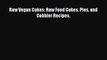 [Download PDF] Raw Vegan Cakes: Raw Food Cakes Pies and Cobbler Recipes. Read Online