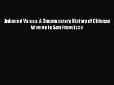 PDF Unbound Voices: A Documentary History of Chinese Women in San Francisco  EBook