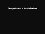 Read Georges Perrier Le Bec-fin Recipes PDF Online