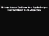 Read Mickey's Gourmet Cookbook: Most Popular Recipes From Walt Disney World & Disneyland Ebook