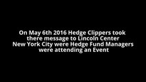 Hedge Clippers take on Hedge fund managers at Lincoln Center NYC-May 6th 2016