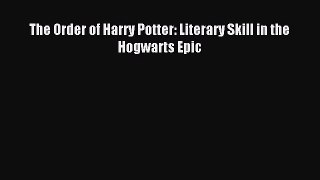 Read The Order of Harry Potter: Literary Skill in the Hogwarts Epic Ebook Free