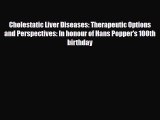 [PDF] Cholestatic Liver Diseases: Therapeutic Options and Perspectives: In honour of Hans Popper's