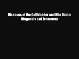 [PDF] Diseases of the Gallbladder and Bile Ducts: Diagnosis and Treatment Read Online