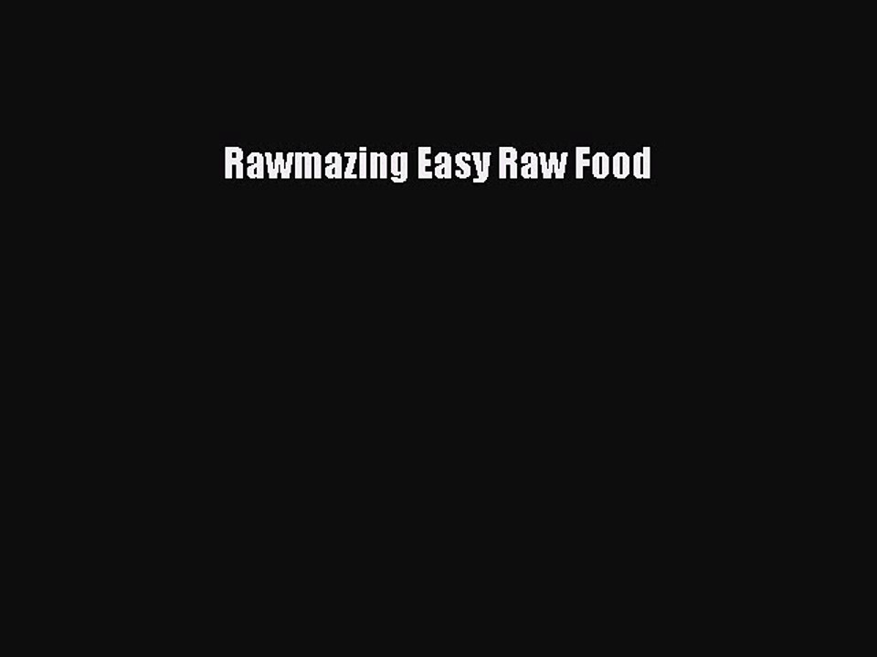 Download Rawmazing Easy Raw Food Ebook Online