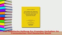 PDF  Die Deliktische Haftung Fur Fremdes Verhalten Im Franzosischen Und Deutschen Recht  Read Online
