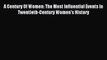 Read A Century Of Women: The Most Influential Events in Twentieth-Century Women's History Ebook