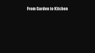 Read From Garden to Kitchen Ebook Online