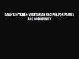 Read GAIA\'S KITCHEN: VEGETARIAN RECIPES FOR FAMILY AND COMMUNITY Ebook Free